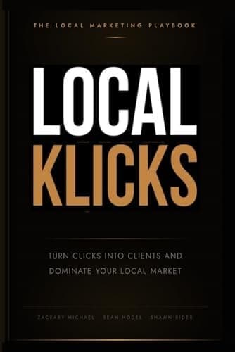 Cover of Local Klicks: Turn Clicks Into Clients and Dominate Your Local Market by Shawn Rider, Zackary Michael and Sean Hodel